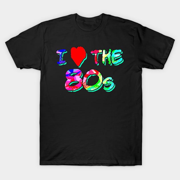 I Love The 80s t-shirt T-Shirt by MikeMiz